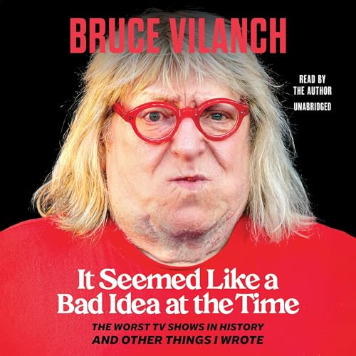 It Seemed Like a Bad Idea at the Time By Bruce Vilanch